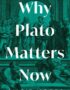 Why Plato Matters Now