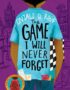 The Game I Will Never Forget