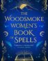 The Woodsmoke Women's Book of Spells