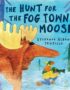 The Hunt for the Fog Town Moose