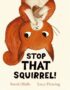 Stop That Squirrel!