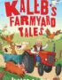 Kaleb's Farmyard Tales
