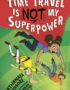 Time Travel Is Not My Superpower