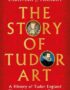 The Story of Tudor Art