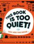 This Book Is Too Quiet!