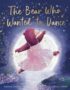 The Bear Who Wanted to Dance