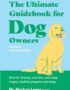 The Ultimate Guidebook for Dog Owners (From a Veterinarian)