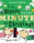 I Am Wishing Every Minute for Christmas