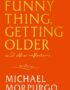 Funny Thing, Getting Older