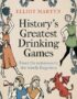 History's Greatest Drinking Games