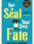 How to Seal Your Own Fate