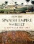How the Spanish Empire Was Built