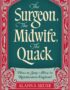 The Surgeon, the Midwife, the Quack