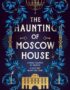 The Haunting of Moscow House