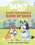 Bluey and Bingo's Book of Bugs