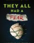 They All Had a Fear