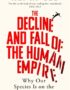 The Decline and Fall of the Human Empire