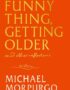 Funny Thing, Getting Older