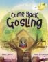 Come Back, Gosling