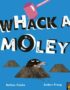 Whack a Moley