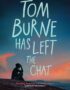 Tom Burne Has Left the Chat