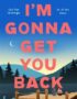 I'm Gonna Get You Back