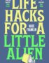 Life Hacks for a Little Alien