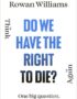 Do We Have the Right to Die?