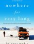 Nowhere for very long