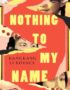 Nothing to My Name