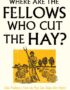 Where Are the Fellows Who Cut the Hay?