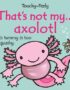 That's Not My... Axolotl