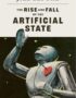 The Rise and Fall of the Artificial State