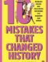 10 Mistakes That Changed History